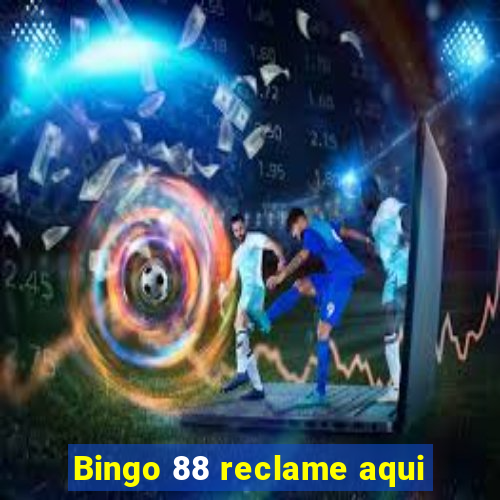 Bingo 88 reclame aqui